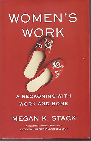 WOMEN'S WORK: A Reckoning with Work and Home