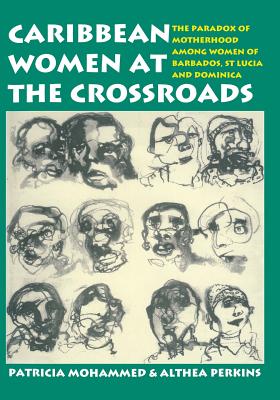 Imagen del vendedor de Caribbean Women at the Crossroads: The Paradox of Motherhood Among Women of Barbados, St Lucia and Dominica (Paperback or Softback) a la venta por BargainBookStores