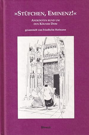 Seller image for Stfchen, Eminenz ! : Anekdoten rund um den Klner Dom. for sale by Versandantiquariat Nussbaum