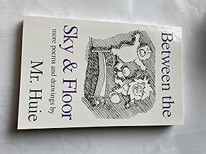 Seller image for Between the Sky and Floor: More Poems and Drawings for sale by H&G Antiquarian Books