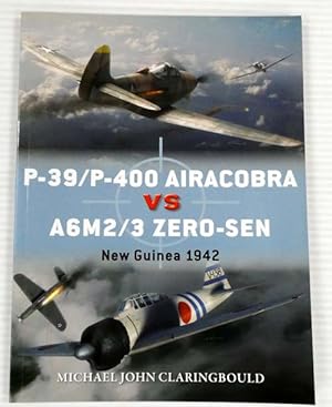 P-39/P-400 Airacobra vs A6M2/3 Zero-Sen New Guinea 1942 [Osprey Duel Series 87]