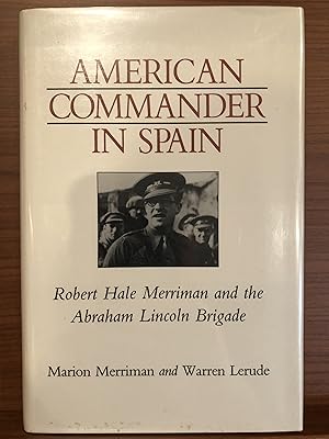Immagine del venditore per American Commander in Spain: Robert Hale Merriman and the Abraham Lincoln Brigade (Nevada Studies in History & Political Science) venduto da Rosario Beach Rare Books