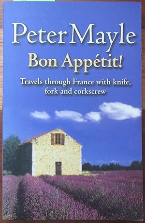 Bon Appetit! Travels Through France with Knife, Fork and Corkscrew