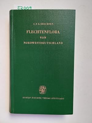 Flechtenflora von Nordwestdeutschland Christian Friedo Eckhard Erichsen. Hrsg. von Willi Christia...