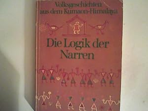 Seller image for Die Logik der Narren und andere Volksgeschichten aus dem Kumaon-Himalaya for sale by ANTIQUARIAT FRDEBUCH Inh.Michael Simon