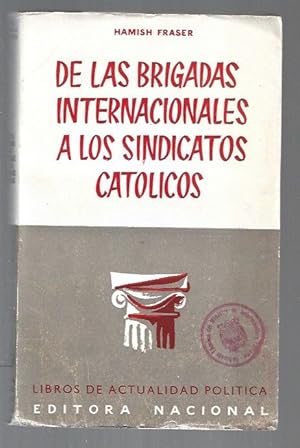 Image du vendeur pour DE LAS BRIGADAS INTERNACIONALES A LOS SINDICATOS CATOLICOS mis en vente par Desvn del Libro / Desvan del Libro, SL