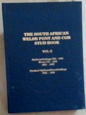 Imagen del vendedor de The South African Welsh Pony and Cob Stud Book: Volume II - Stallions/ Geldings 556-1081, Mares 712-1355 (1983-1990) Partbred Stallions/Mares/Geldings 1950-1990 a la venta por Chapter 1