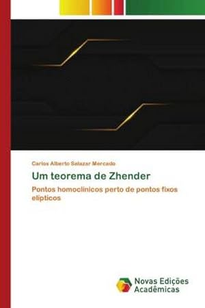Bild des Verkufers fr Um teorema de Zhender : Pontos homoclnicos perto de pontos fixos elpticos zum Verkauf von AHA-BUCH GmbH