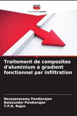 Bild des Verkufers fr Traitement de composites d'aluminium  gradient fonctionnel par infiltration zum Verkauf von AHA-BUCH GmbH