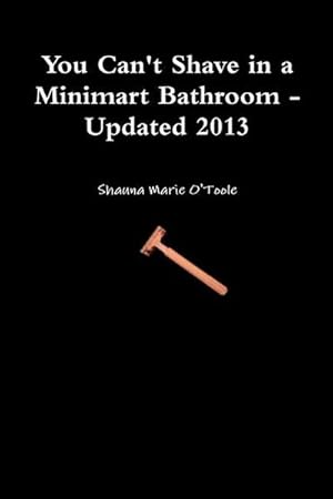 Bild des Verkufers fr You Can't Shave in a Minimart Bathroom - Updated 2013 zum Verkauf von AHA-BUCH GmbH
