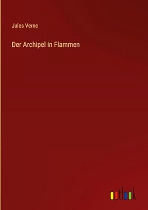 Bild des Verkufers fr Der Archipel in Flammen zum Verkauf von AHA-BUCH GmbH