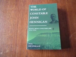 The World of Constable John Hennigan: Royal Irish Constabulary 1912-1922