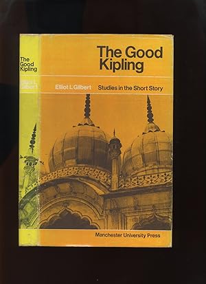 Seller image for The Good Kipling, Studies in the Short Story for sale by Roger Lucas Booksellers