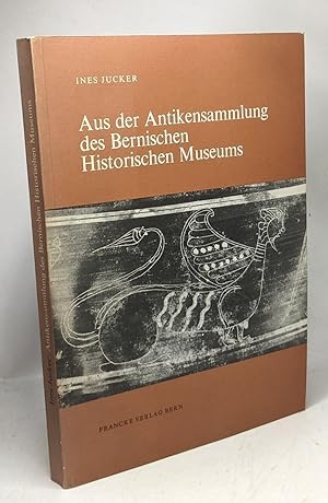 Bild des Verkufers fr Aus der Antikensammlung des Bernischen Historischen Museums zum Verkauf von crealivres