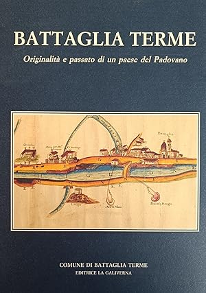 Immagine del venditore per BATTAGLIA TERME. ORIGINALITA E PASSATO DI UN PAESE NEL PADOVANO venduto da libreria minerva