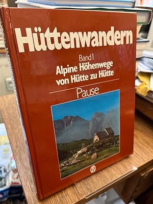 Alpine Höhenwege von Hütte zu Hütte. (= Hüttenwandern Band 1). Neubearbeitung: Michael Pause.