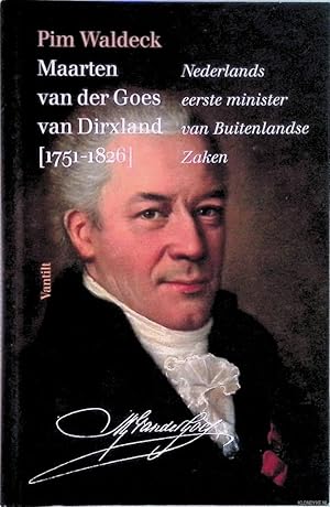 Bild des Verkufers fr Maarten van der Goes van Dirxland (1751-1826): Nederlands eerste minister van Buitenlandse Zaken zum Verkauf von Klondyke