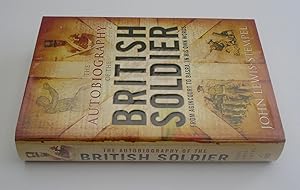 Seller image for The Autobiography of the British Soldier: From Agincourt to Basra, in His Own Words for sale by FLM Books