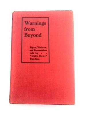 Immagine del venditore per Warnings From Beyond: Signs, Visions & Premonitions Told By Readers Of The Daily News venduto da World of Rare Books