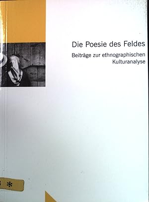 Seller image for Die Poesie des Feldes : Beitrge zur ethnographischen Kulturanalyse. Ludwig-Uhland-Institut fr Empirische Kulturwissenschaft: Untersuchungen ; Bd. 93 for sale by books4less (Versandantiquariat Petra Gros GmbH & Co. KG)