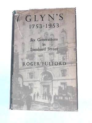 Bild des Verkufers fr Glyn's, 1753-1953: Six Generations in Lombard Street zum Verkauf von World of Rare Books