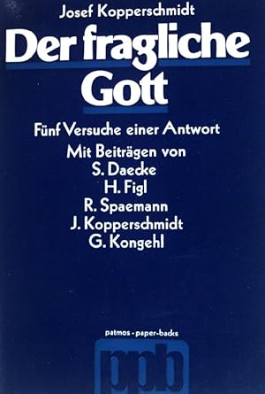 Seller image for Der fragliche Gott: 5 Versuche e. Antwort. Patmos-Paperback. for sale by books4less (Versandantiquariat Petra Gros GmbH & Co. KG)