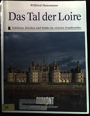 Das Tal der Loire : Schlösser, Kirchen und Städte im "Garten Frankreichs". DuMont Kunst-Reiseführer