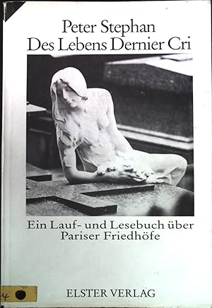 Seller image for Des Lebens dernier cri : ein Lauf- und Lesebuch ber Pariser Friedhfe. for sale by books4less (Versandantiquariat Petra Gros GmbH & Co. KG)