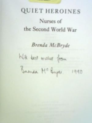 Seller image for Quiet Heroines: Nurses of the Second World War for sale by World of Rare Books