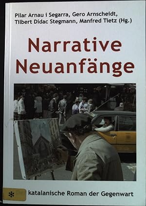 Seller image for Narrative Neuanfnge : der katalanische Roman der Gegenwart ; Einzelinterpretationen. Kultur und Gesellschaft der katalanischen Lnder ; Bd. 5 for sale by books4less (Versandantiquariat Petra Gros GmbH & Co. KG)