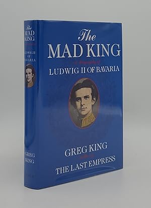 Seller image for THE MAD KING The Life and Times of Ludwig II of Bavaria for sale by Rothwell & Dunworth (ABA, ILAB)