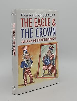 Bild des Verkufers fr THE EAGLE AND THE CROWN Americans and the British Monarchy zum Verkauf von Rothwell & Dunworth (ABA, ILAB)