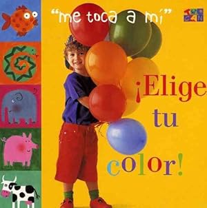 Seller image for Elige Tu Color! (Board Book) for sale by Grand Eagle Retail