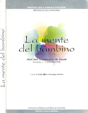 Bild des Verkufers fr La mente del bambino Atti del Seminario di Studi, Sorrento, 1 - 5 dicembre 1995 zum Verkauf von Biblioteca di Babele