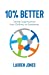 Imagen del vendedor de 10% Better: Taking Organisations from Ordinary to Excellence [Soft Cover ] a la venta por booksXpress