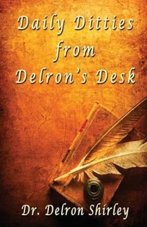 Seller image for Daily Ditties from Delron's Desk by Shirley, Delron [Paperback ] for sale by booksXpress