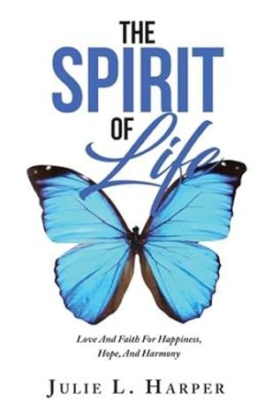Immagine del venditore per THE SPIRIT OF LIFE: Love And Faith For Happiness, Hope, And Harmony (As) by Harper, Julie L. [Paperback ] venduto da booksXpress