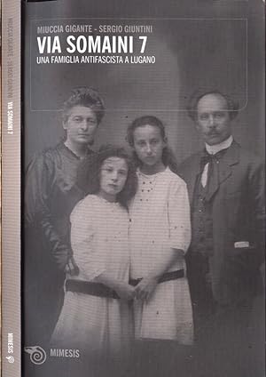 Seller image for Via Somaini 7 Una famiglia antifascista a Lugano for sale by Biblioteca di Babele