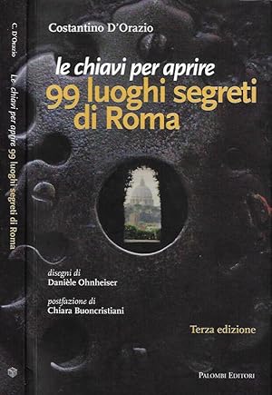 Bild des Verkufers fr Le chiavi per aprire 99 luoghi segreti di Roma zum Verkauf von Biblioteca di Babele