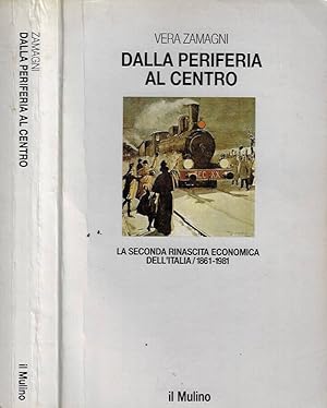 Bild des Verkufers fr Dalla periferia al centro La seconda rinascita economica dell'Italia, 1861 - 1981 zum Verkauf von Biblioteca di Babele