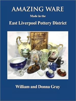 Seller image for Amazing Ware Made in the East Liverpool Pottery District [Hardcover ] for sale by booksXpress