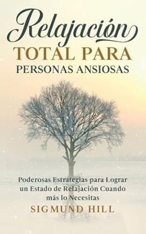 Imagen del vendedor de Relajaci ³n Total para Personas Ansiosas: Poderosas Estrategias para Lograr un Estado de Relajaci ³n Cuando m ¡s lo Necesitas (Spanish Edition) [Soft Cover ] a la venta por booksXpress