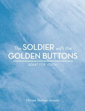 Imagen del vendedor de The Soldier with the Golden Buttons - Adapt for Youth by Aviezer, Miriam Steiner [Paperback ] a la venta por booksXpress