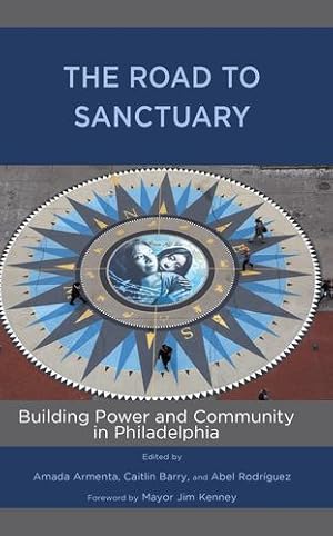 Bild des Verkufers fr The Road to Sanctuary: Building Power and Community in Philadelphia [Hardcover ] zum Verkauf von booksXpress