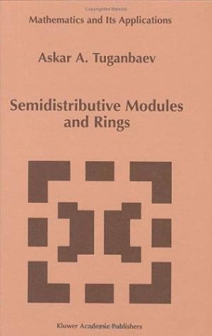 Seller image for Semidistributive Modules and Rings (Mathematics and Its Applications) by Tuganbaev, A.A. [Hardcover ] for sale by booksXpress
