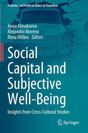 Bild des Verkufers fr Social Capital and Subjective Well-Being: Insights from Cross-Cultural Studies (Societies and Political Orders in Transition) [Paperback ] zum Verkauf von booksXpress