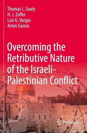 Image du vendeur pour Overcoming the Retributive Nature of the Israeli-Palestinian Conflict by Saaty, Thomas L., Zoffer, H. J., Vargas, Luis G., Guiora, Amos [Paperback ] mis en vente par booksXpress