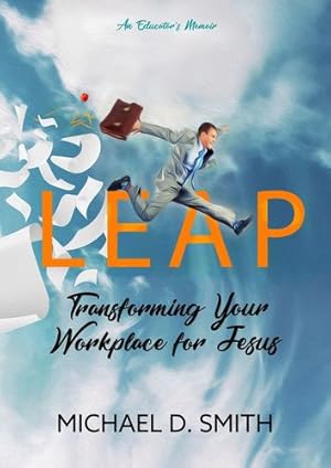 Seller image for LEAP: TRANSFORMING YOUR WORKPLACE FOR JESUS [Soft Cover ] for sale by booksXpress