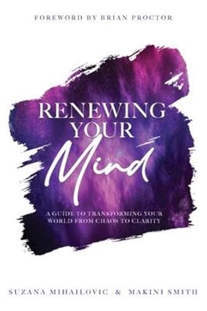 Immagine del venditore per Renewing Your Mind: A Guide To Transforming Your World From Chaos To Clarity [Soft Cover ] venduto da booksXpress