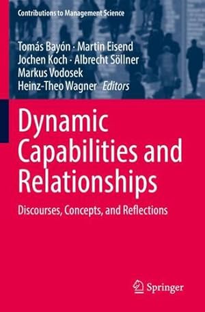 Imagen del vendedor de Dynamic Capabilities and Relationships: Discourses, Concepts, and Reflections (Contributions to Management Science) [Paperback ] a la venta por booksXpress